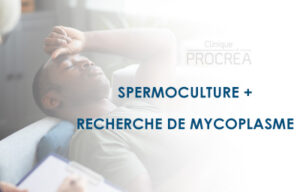 SPERMOCULTURE + RECHERCHE DE MYCOPLASME